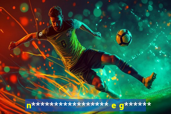 n***************** e g******